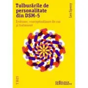 Tulburarile de personalitate din DSM-5. Evaluare, conceptualizare de caz si tratament
