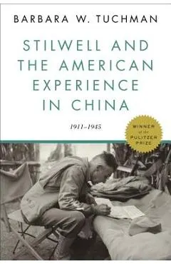 Stilwell and the American Experience in China: 1911-1945