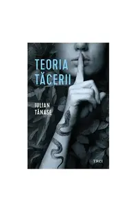 Teoria tăcerii - Paperback brosat - Iulian Tănase