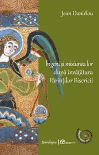 Îngerii și misiunea lor după învățătura părinților Bisericii - Hardcover - Jean Danielou