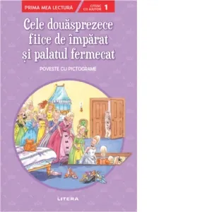 Cele douasprezece fiice de imparat si palatul fermecat. Poveste cu pictograme. Citesc cu ajutor (nivelul 1)