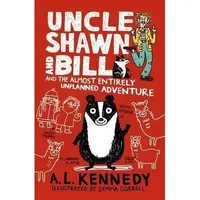 Uncle Shawn and Bill and the Almost Entirely Unplanned Adventure