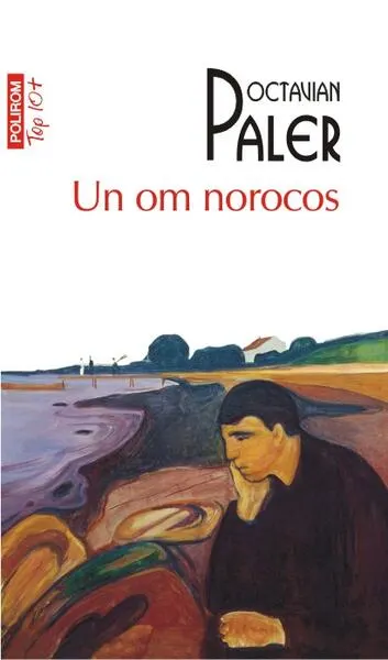 Un om norocos (Top 10+) - Paperback brosat - Octavian Paler
