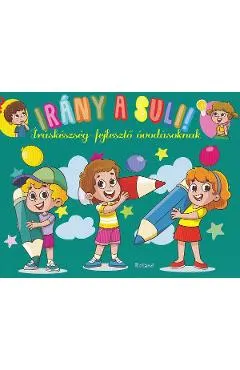 Irany a suli! Iraskeszeg-fejleszto ovodasoknak. Hai sa mergem la scoala! Scriere gradinita