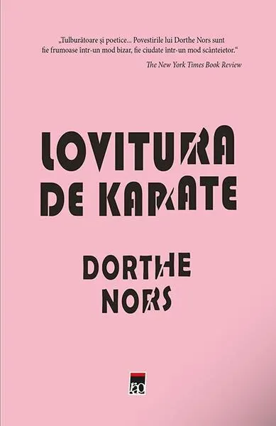 Lovitura de karate - Hardcover - Dorthe Nors
