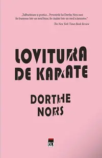 Lovitura de karate - Hardcover - Dorthe Nors