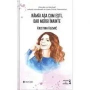 Ramai asa cum esti, dar mergi inainte