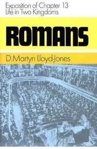 Romans: Exposition of Chapter 13: Life in Two Kingdoms