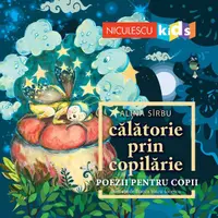 Călătorie prin copilărie. Poezii pentru copii - Paperback brosat - Alina Sîrbu