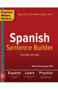 Practice Makes Perfect Spanish Sentence Builder, Second Edition