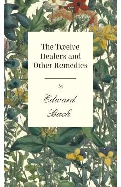Twelve Healers and Other Remedies