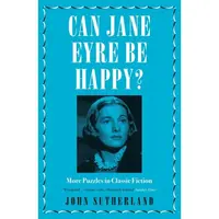 Can Jane Eyre Be Happy?: More Puzzles in Classic Fiction