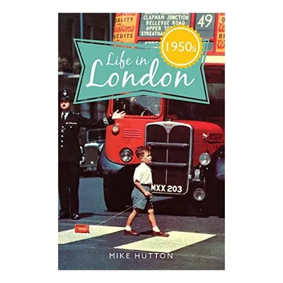 Life in 1950s London