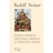 Fiinta omului, destinul omului si evolutia lumii