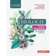 Biologie. Teste de performanta pentru olimpiade si concursuri scolare de gimnaziu. Clasele 5-8