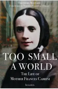 Too Small a World: The Life of Mother Frances Cabrini