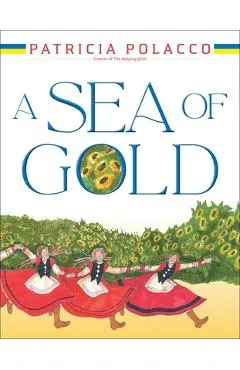 A Sea of Gold: A Ukrainian Family's Story Through the Generations