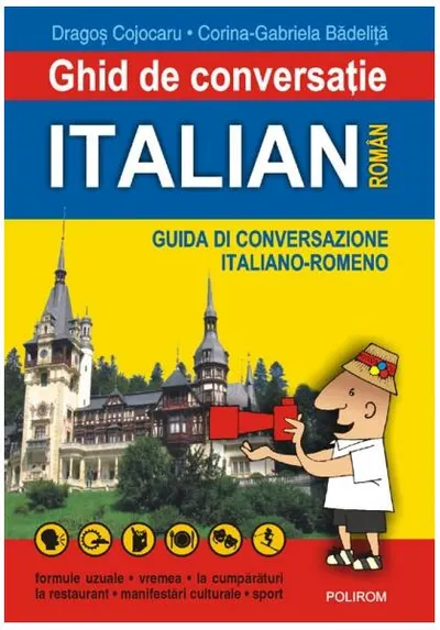 Ghid de conversaţie italian-român - Paperback brosat - Corina-Gabriela Bădeliţă, Dragoş Cojocaru