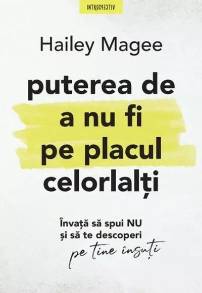 Puterea de a nu fi pe placul celorlalți - Paperback brosat - Hailey Magee