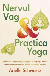 Nervul vag și practica yoga - Paperback brosat - Arielle Schwartz