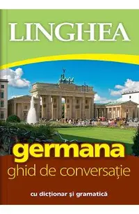 Germana. Ghid de conversatie cu dictionar si gramatica