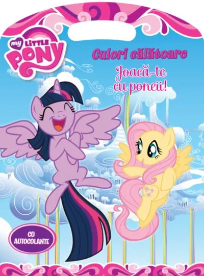 My Little Pony. Culori călătoare. Joacă-te cu poneii! - Paperback - Oana Neacșu
