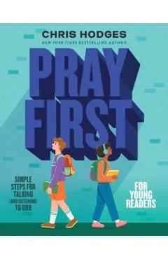 Pray First for Young Readers: Simple Steps for Talking (and Listening) to God
