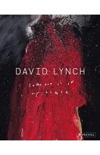 David Lynch: Someone Is in My House
