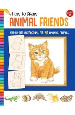 How to Draw Animal Friends: Step-By-Step Instructions for 20 Amazing Animals