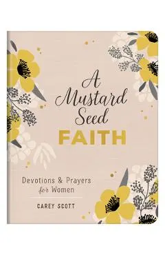 A Mustard Seed Faith: Devotions and Prayers for Women