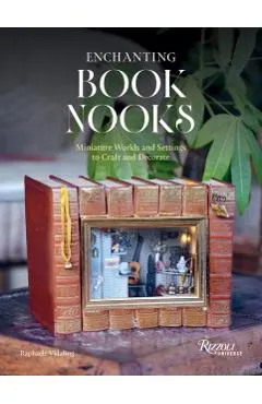Enchanting Book Nooks: Miniature Worlds and Settings to Craft and Decorate