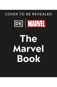 The Marvel Book New Edition: Expand Your Knowledge of the a Vast Comics Universe