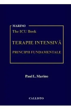 Marino. The Icu Book. Terapie intensiva. Principii fundamentale