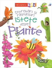 Întrebări și răspunsuri istețe despre plante - Paperback - Camilla de la Bédoyère