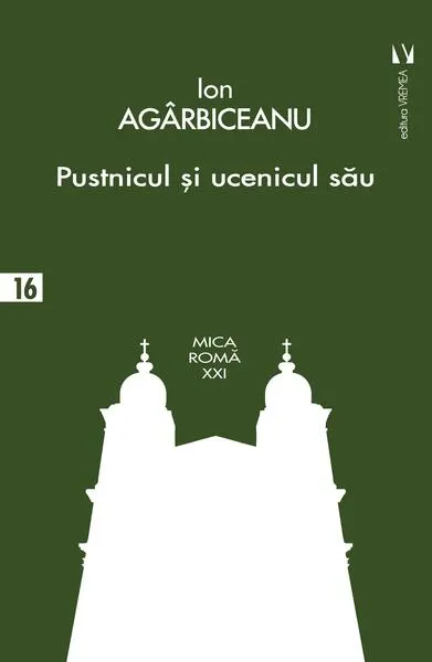 Pustnicul și ucenicul său - Paperback brosat - Ion Agârbiceanu