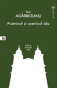 Pustnicul și ucenicul său - Paperback brosat - Ion Agârbiceanu