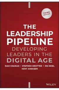 Leadership Pipeline: Developing Leaders in the Digital Age