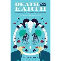 Death on Earth: Adventures in Evolution and Mortality