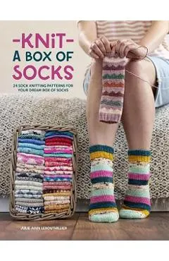 Knit a Box of Socks: 24 Sock Knitting Patterns for Your Dream Box of Socks