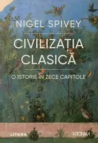 Civilizația clasică. O istorie în zece capitole - Paperback brosat - Nigel Spivey