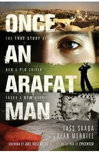 Once an Arafat Man: The True Story of How a PLO Sniper Found a New Life