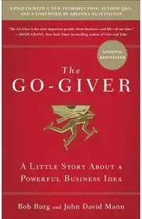 The Go-Giver, Expanded Edition: A Little Story about a Powerful Business Idea (Go-Giver, Book 1