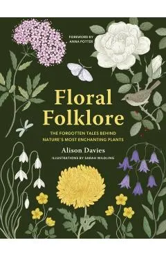 Floral Folklore: The Forgotten Tales Behind Nature's Most Enchanting Plants