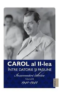 eBook Carol al II-lea intre datorie si pasiune Vol.3 Insemnari zilnice 1941-1942
