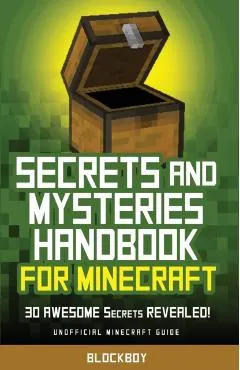 Secrets and Mysteries Handbook for Minecraft: Handbook for Minecraft: 30 AWESOME Secrets REVEALED (Unofficial)