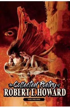 The Collected Poetry of Robert E. Howard, Volume 1