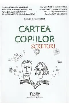 Cartea copiilor scriitori - Teodora Badea, Maria Balaban, Clara Marie Bordianu, Mihnea Calin, Toma Bishay, Vlad Dragomir