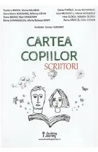 Cartea copiilor scriitori - Teodora Badea, Maria Balaban, Clara Marie Bordianu, Mihnea Calin, Toma Bishay, Vlad Dragomir