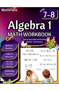 Algebra 1 Workbook 7th and 8th Grade: Grade 7-8 Algebra 1, Rational Numbers, Order of Operations, Solving One-Step and Two-Step Equations, One-Side Eq