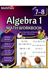 Algebra 1 Workbook 7th and 8th Grade: Grade 7-8 Algebra 1, Rational Numbers, Order of Operations, Solving One-Step and Two-Step Equations, One-Side Eq